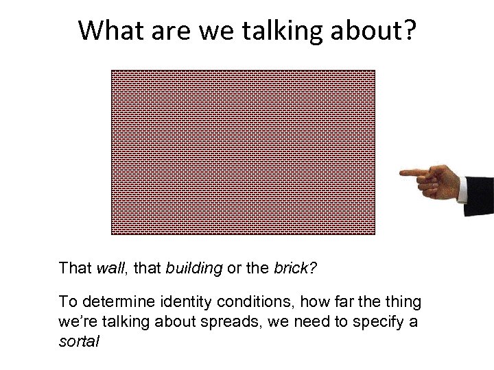 What are we talking about? That wall, that building or the brick? To determine
