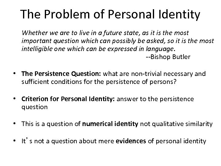 The Problem of Personal Identity Whether we are to live in a future state,