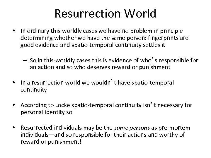 Resurrection World • In ordinary this-worldly cases we have no problem in principle determining
