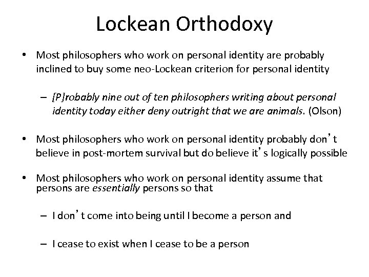 Lockean Orthodoxy • Most philosophers who work on personal identity are probably inclined to