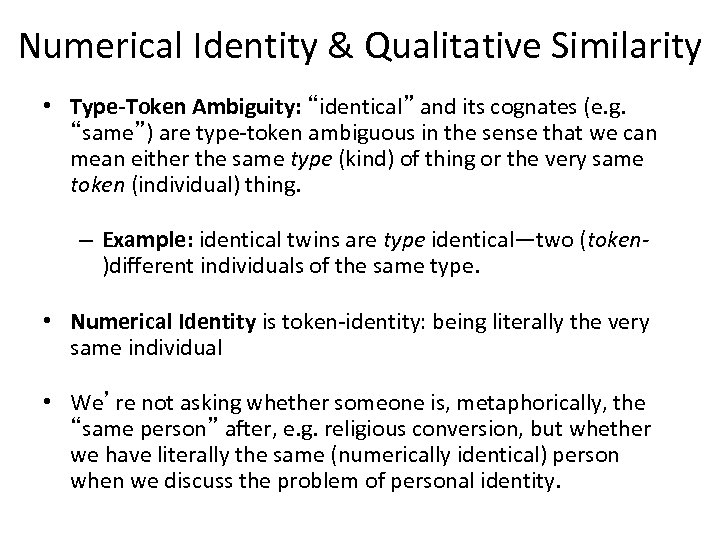 Numerical Identity & Qualitative Similarity • Type-Token Ambiguity: “identical” and its cognates (e. g.