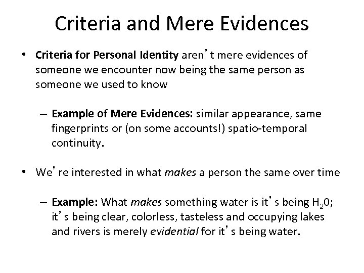 Criteria and Mere Evidences • Criteria for Personal Identity aren’t mere evidences of someone