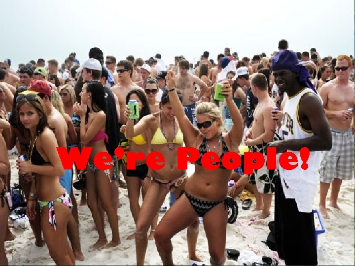 We’re People! 