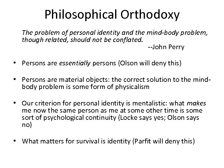Philosophical Orthodoxy The problem of personal identity and the mind-body problem, though related, should