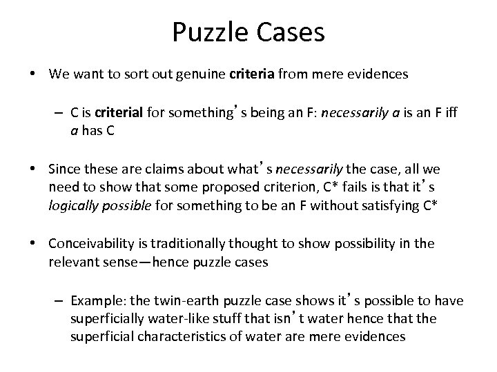 Puzzle Cases • We want to sort out genuine criteria from mere evidences –
