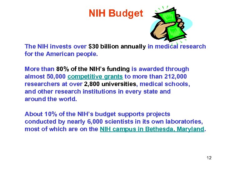 NIH Budget The NIH invests over $30 billion annually in medical research for the