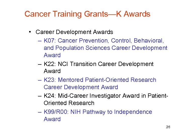 Cancer Training Grants—K Awards • Career Development Awards – K 07: Cancer Prevention, Control,
