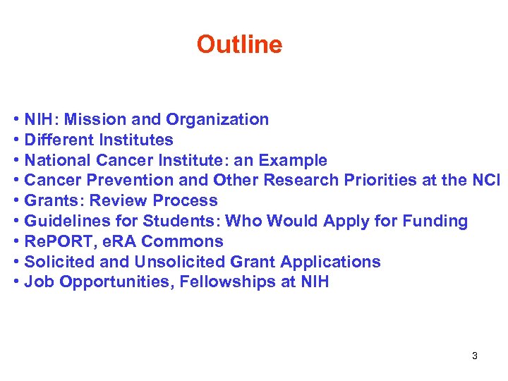 Outline • NIH: Mission and Organization • Different Institutes • National Cancer Institute: an