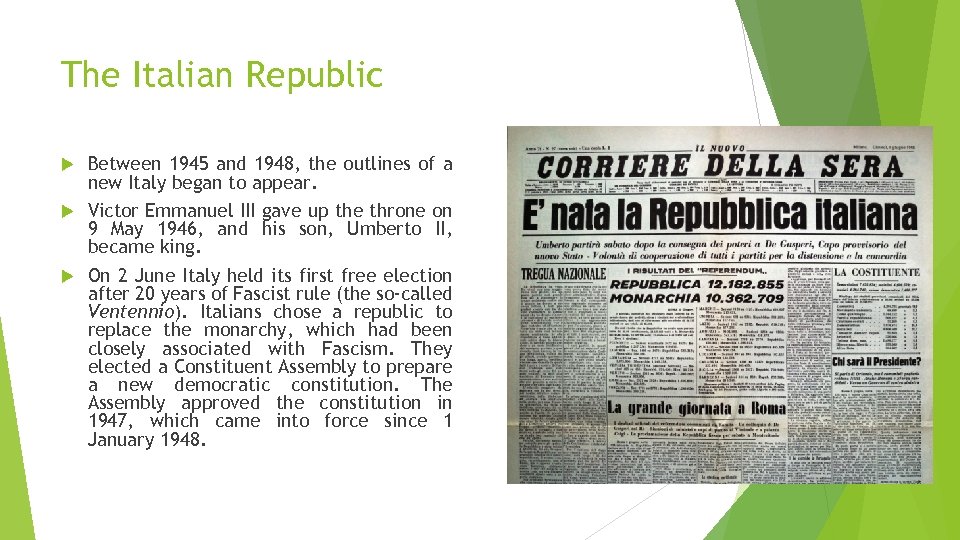 The Italian Republic Between 1945 and 1948, the outlines of a new Italy began