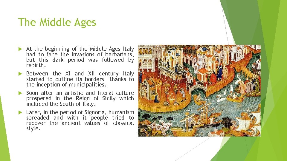 The Middle Ages At the beginning of the Middle Ages Italy had to face