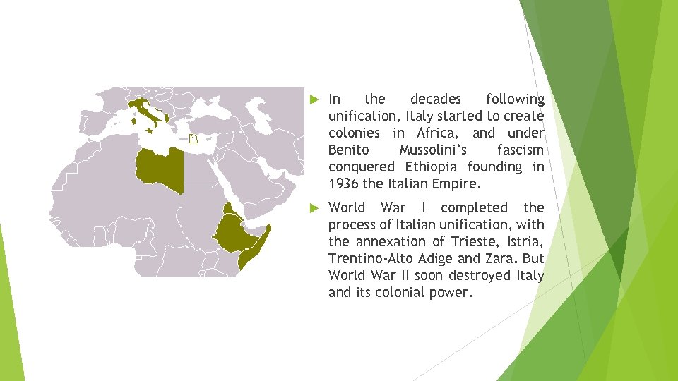  In the decades following unification, Italy started to create colonies in Africa, and