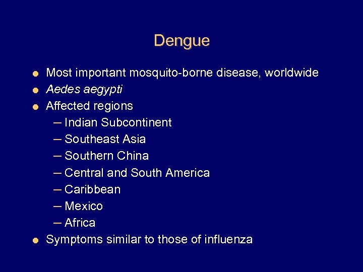 Dengue Most important mosquito-borne disease, worldwide = Aedes aegypti = Affected regions – Indian