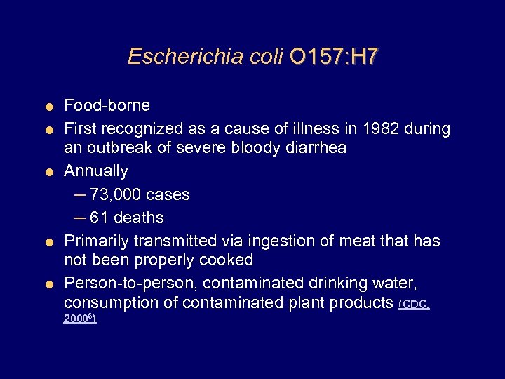 Escherichia coli O 157: H 7 = = = Food-borne First recognized as a