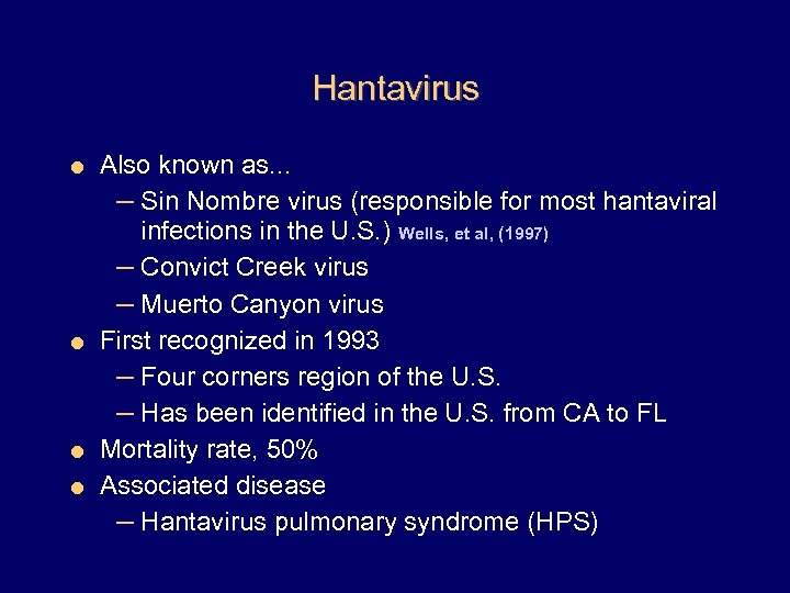 Hantavirus Also known as. . . – Sin Nombre virus (responsible for most hantaviral