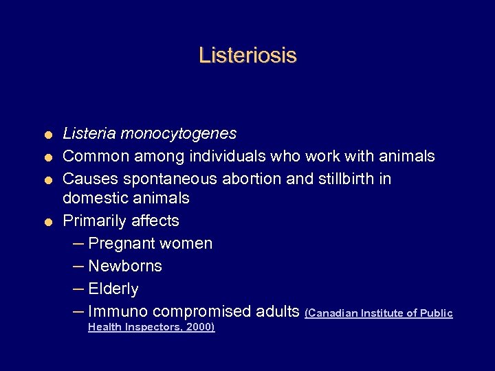 Listeriosis Listeria monocytogenes = Common among individuals who work with animals = Causes spontaneous