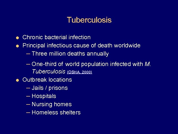 Tuberculosis Chronic bacterial infection = Principal infectious cause of death worldwide – Three million