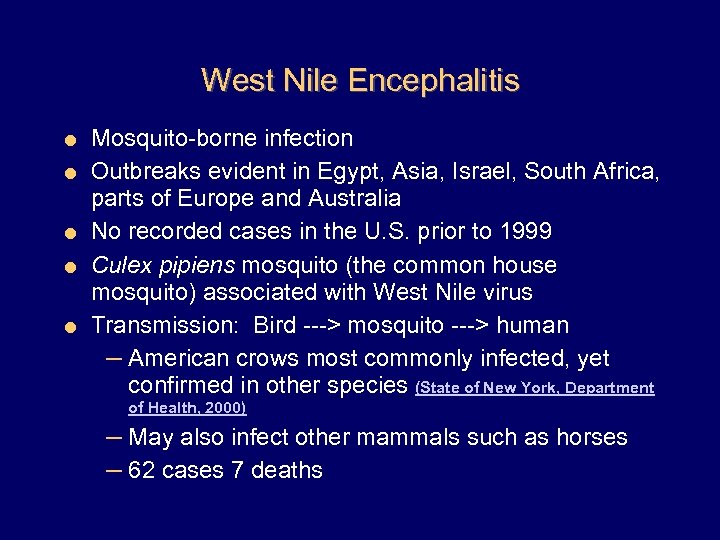 West Nile Encephalitis = = = Mosquito-borne infection Outbreaks evident in Egypt, Asia, Israel,