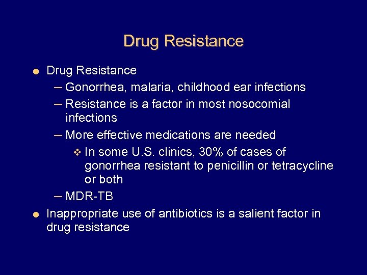 Drug Resistance – Gonorrhea, malaria, childhood ear infections – Resistance is a factor in