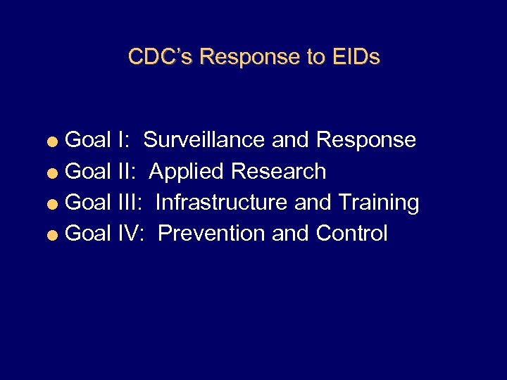 CDC’s Response to EIDs = Goal I: Surveillance and Response = Goal II: Applied