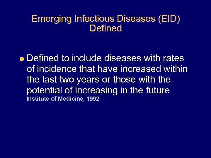 Emerging Infectious Diseases (EID) Defined = Defined to include diseases with rates of incidence