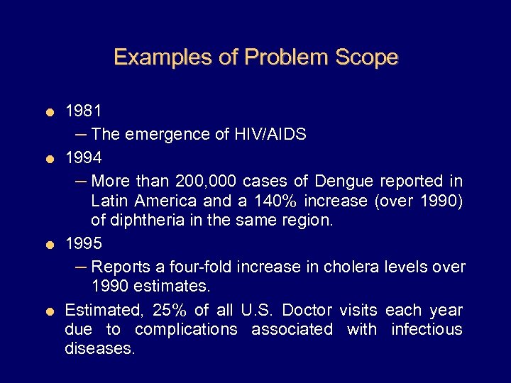 Examples of Problem Scope 1981 – The emergence of HIV/AIDS = 1994 – More