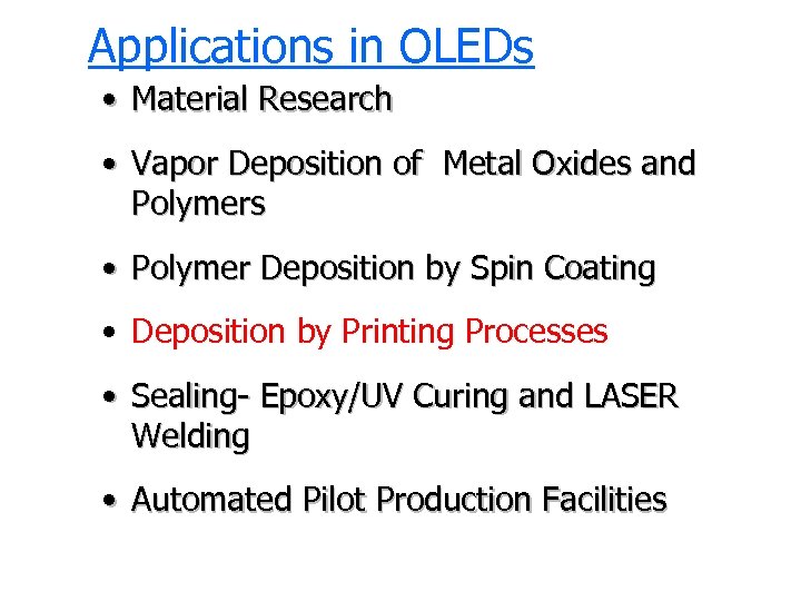 Applications in OLEDs • Material Research • Vapor Deposition of Metal Oxides and Polymers