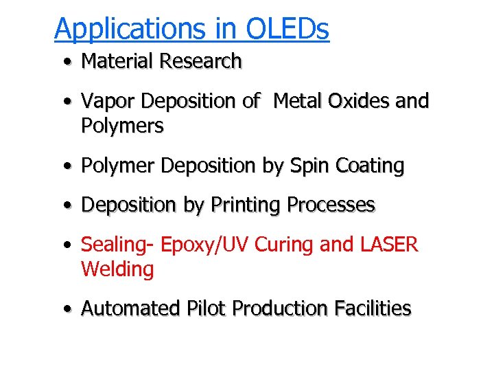 Applications in OLEDs • Material Research • Vapor Deposition of Metal Oxides and Polymers