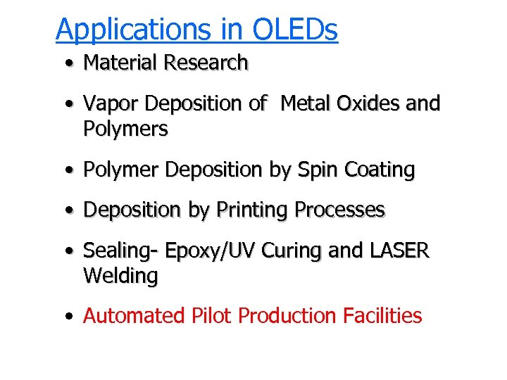 Applications in OLEDs • Material Research • Vapor Deposition of Metal Oxides and Polymers