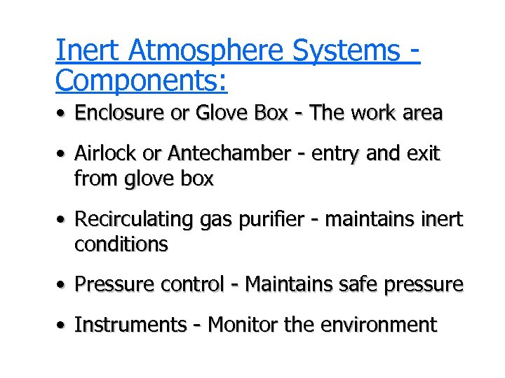 Inert Atmosphere Systems Components: • Enclosure or Glove Box - The work area •