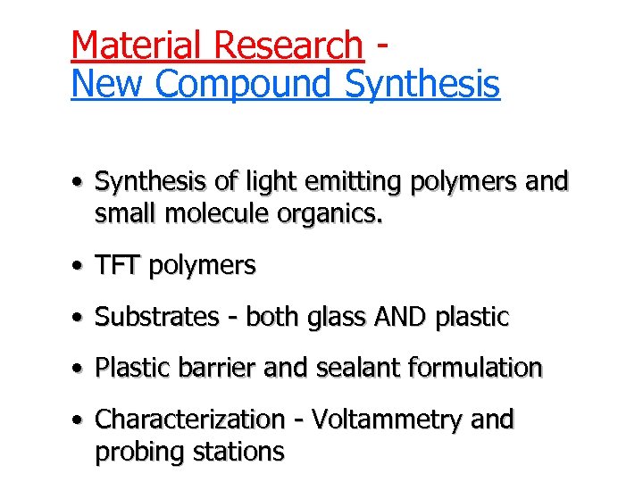 Material Research New Compound Synthesis • Synthesis of light emitting polymers and small molecule