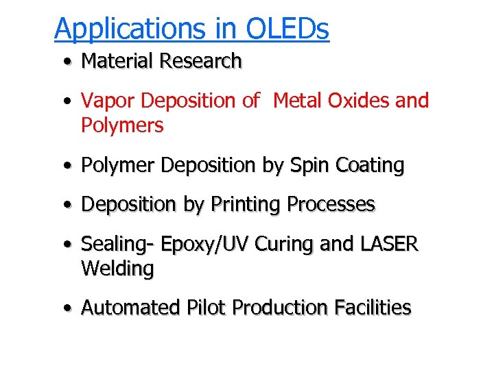 Applications in OLEDs • Material Research • Vapor Deposition of Metal Oxides and Polymers