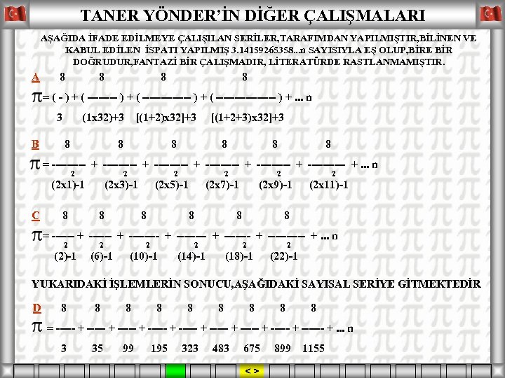 TANER YÖNDER’İN DİĞER ÇALIŞMALARI AŞAĞIDA İFADE EDİLMEYE ÇALIŞILAN SERİLER, TARAFIMDAN YAPILMIŞTIR, BİLİNEN VE KABUL