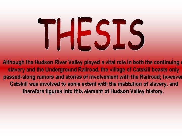 Although the Hudson River Valley played a vital role in both the continuing o