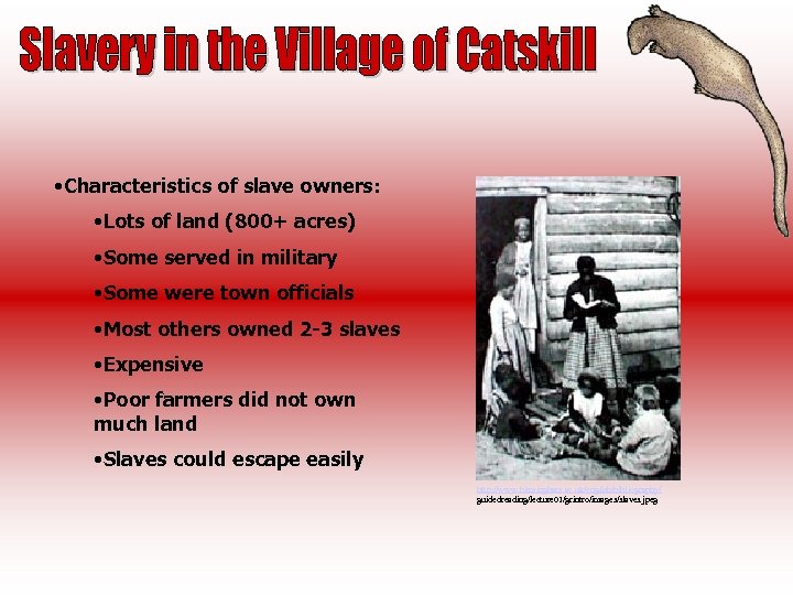  • Characteristics of slave owners: • Lots of land (800+ acres) • Some