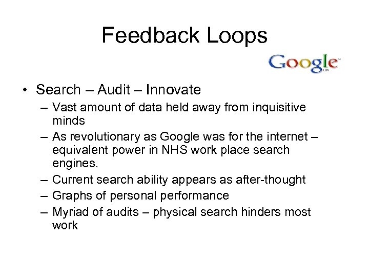 Feedback Loops • Search – Audit – Innovate – Vast amount of data held