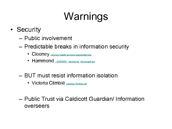 Warnings • Security – Public involvement – Predictable breaks in information security • Clooney