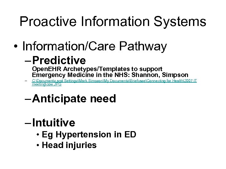 Proactive Information Systems • Information/Care Pathway – Predictive Open. EHR Archetypes/Templates to support Emergency