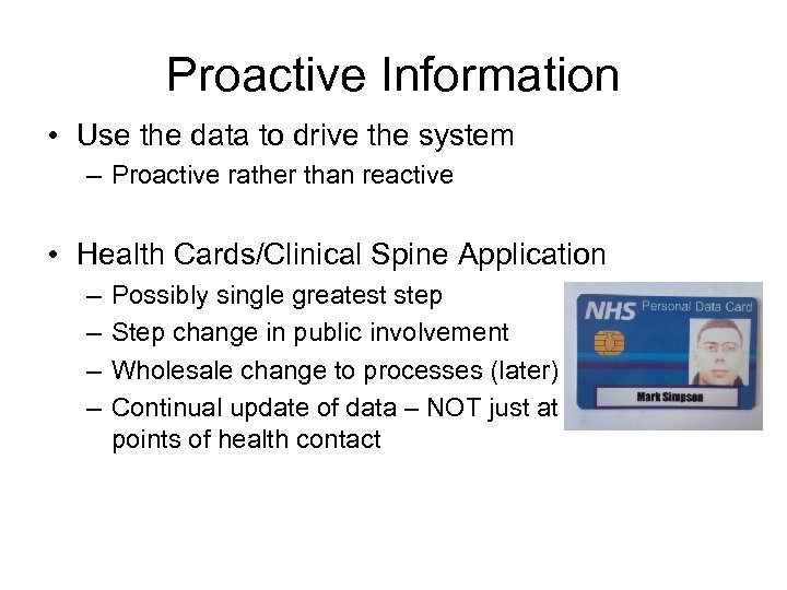 Proactive Information • Use the data to drive the system – Proactive rather than