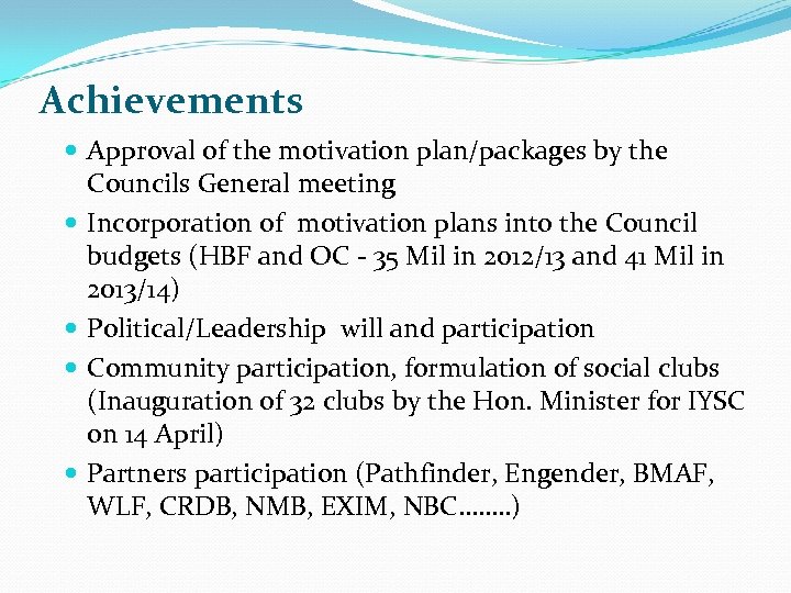 Achievements Approval of the motivation plan/packages by the Councils General meeting Incorporation of motivation