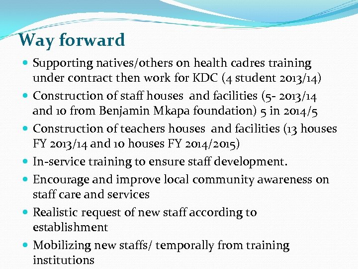 Way forward Supporting natives/others on health cadres training under contract then work for KDC