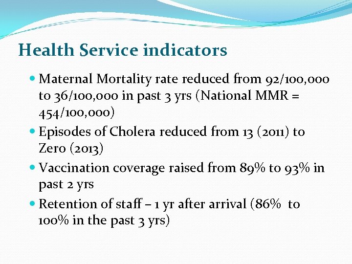 Health Service indicators Maternal Mortality rate reduced from 92/100, 000 to 36/100, 000 in