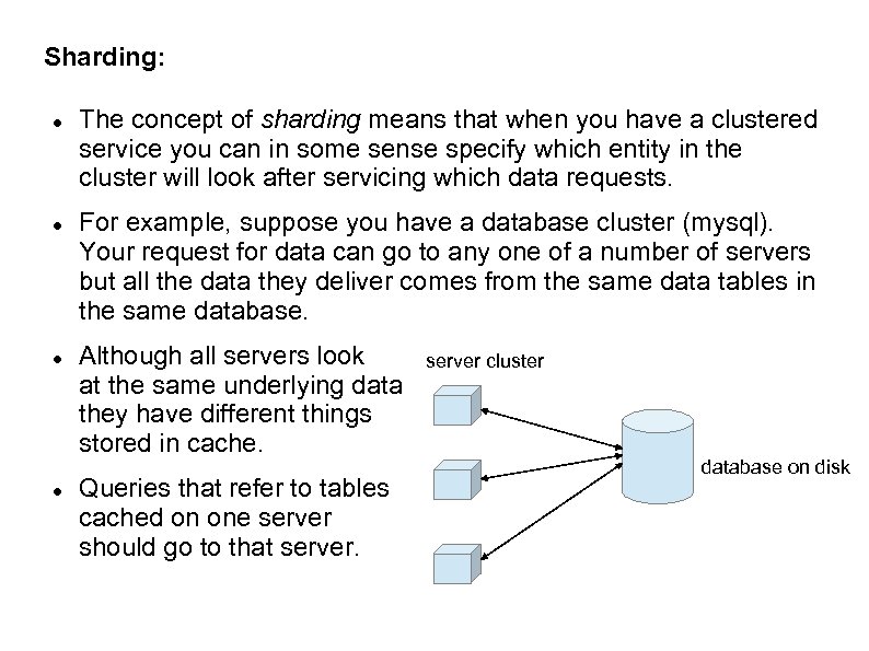 Sharding: The concept of sharding means that when you have a clustered service you