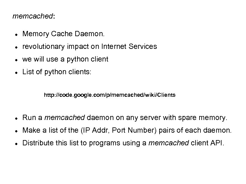 memcached: Memory Cache Daemon. revolutionary impact on Internet Services we will use a python