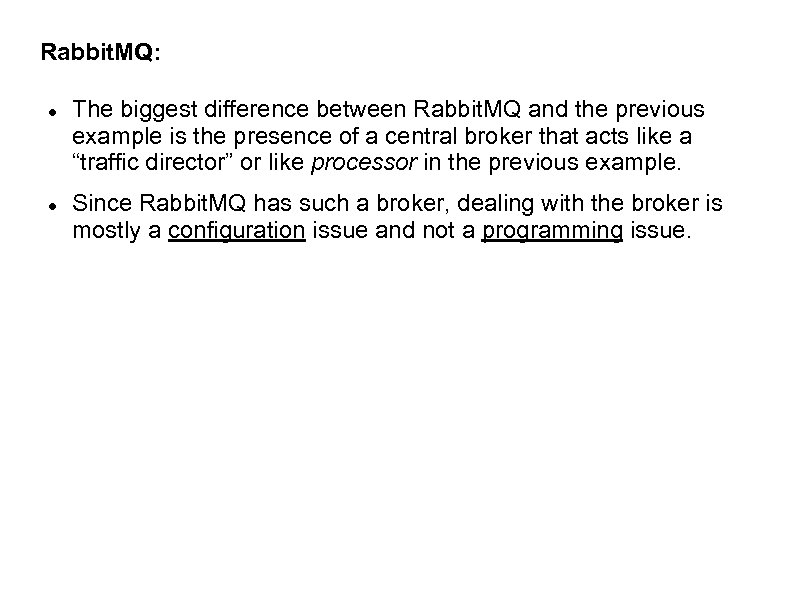 Rabbit. MQ: The biggest difference between Rabbit. MQ and the previous example is the