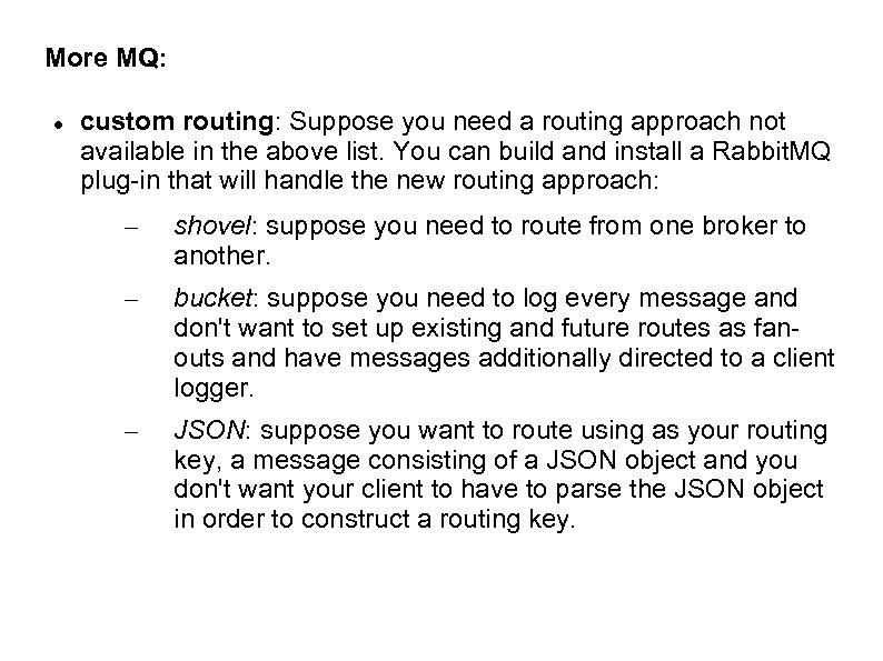 More MQ: custom routing: Suppose you need a routing approach not available in the