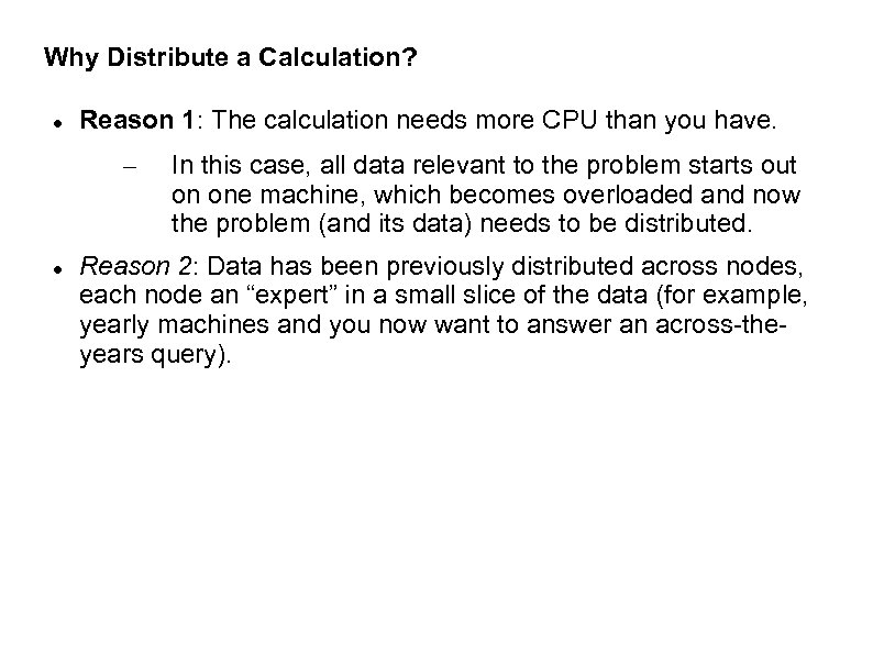 Why Distribute a Calculation? Reason 1: The calculation needs more CPU than you have.