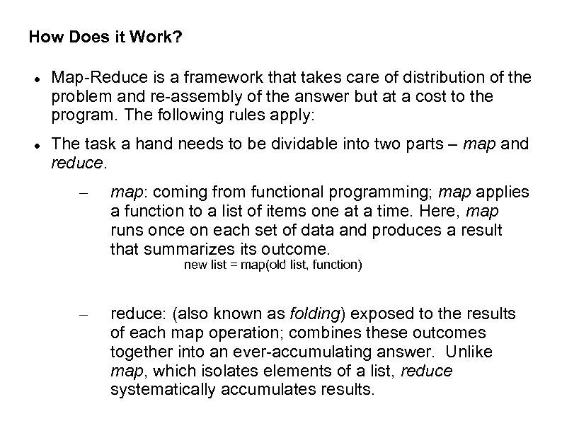 How Does it Work? Map-Reduce is a framework that takes care of distribution of