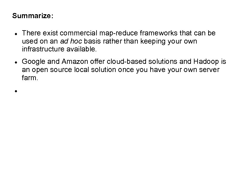 Summarize: There exist commercial map-reduce frameworks that can be used on an ad hoc