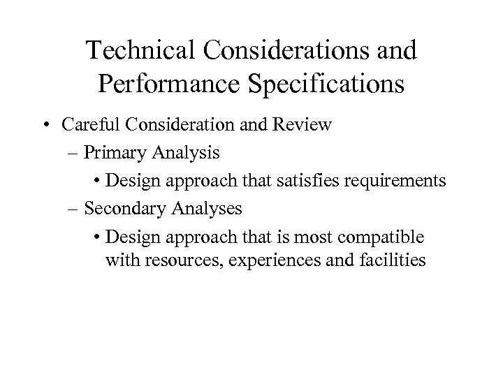 Technical Considerations and Performance Specifications • Careful Consideration and Review – Primary Analysis •