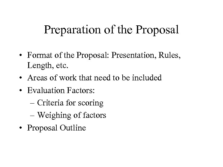 Preparation of the Proposal • Format of the Proposal: Presentation, Rules, Length, etc. •